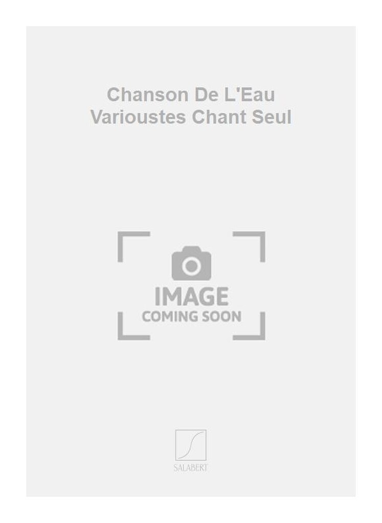 Chanson De L'Eau Varioustes Chant Seul